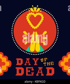 Le jour des morts mexicain traditionnelles fêtes de l'illustration. des mains en prière avec le sacré-cœur, typographie citer et décoration. eps10 vector. Illustration de Vecteur