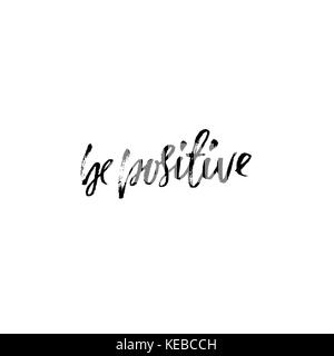 Être positif. citation inspirante. calligraphie au pinceau sec lettrage simple phrase. dans le style Boho pour l'impression et la conception d'affiches Affiches. typographie. vector illustration. Illustration de Vecteur