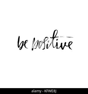 Être positif. citation inspirante sur la calligraphie au pinceau sec. heureux. phrase en lettrage style Boho pour l'impression et la conception d'affiches Affiches. typographie. Illustration de Vecteur