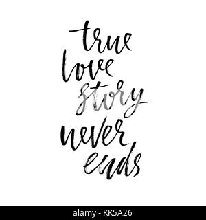 Véritable histoire d'amour ne se termine jamais.. la calligraphie au pinceau sec moderne expression manuscrite isolé sur fond blanc pour la Saint-Valentin, carte, carte de mariage poster. vector illustration. Illustration de Vecteur