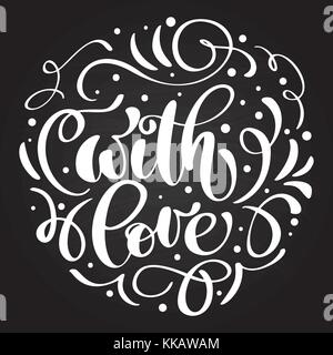 Avec l'amour part écrit sur une ardoise lettrage. calligraphie andmade cartes Valentines Day, romantique devis pour concevoir des cartes de vœux, invitations de vacances Illustration de Vecteur