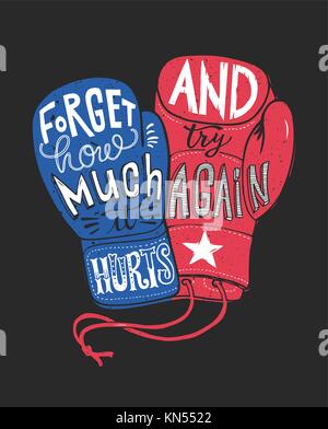 Oublier combien il a mal et essayer de nouveau. Citation de motivation dans les manuscrits de silhouette rouge et bleu des gants de boxe. La belle main lettrage. Vector illustration pour poster, T-shirt print. Illustration de Vecteur