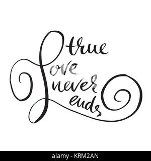 Le véritable amour ne se termine jamais. Calligraphie Handdrawn pour la Saint-Valentin. Illustration d'encre. Lettrage moderne brosse sèche. Vector illustration. Illustration de Vecteur