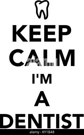 Restez calme Je suis dentiste Banque D'Images