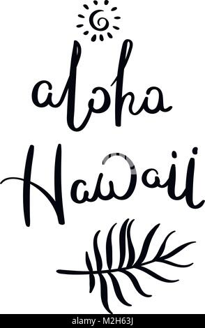 Aloha Hawaii. Hand drawn vector phrase lettrage. Décor moderne calligraphie motivant pour mur, affiches, gravures, cartes, t-shirts et autres Illustration de Vecteur