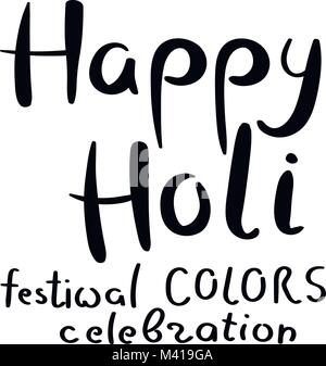 Happy Holi. Couleurs Festival célébration. Hand drawn vector phrase lettrage. Décor moderne calligraphie motivant pour mur, affiches, gravures, cartes, t-sh Illustration de Vecteur