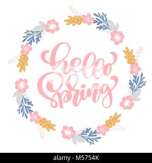 Lettrage dessiné à la main Bonjour printemps dans le cadre de la couronne de fleurs rondes, branches et feuilles. vector illustration. Concevoir pour les invitations de mariage, des cartes de souhaits Illustration de Vecteur