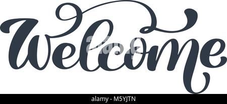 Bienvenue texte dessiné à la main. La main à la mode, fashion graphiques devis lettrage, impression d'art pour les affiches et les cartes de voeux design. Citation isolée calligraphique à l'encre noire. Vector illustration Illustration de Vecteur