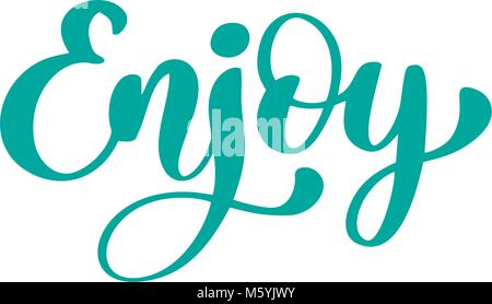 Profitez de texte dessiné à la main. La main à la mode, fashion graphiques devis lettrage, impression d'art pour les affiches et les cartes de voeux design. Citation isolée calligraphique à l'encre noire. Vector illustration Illustration de Vecteur