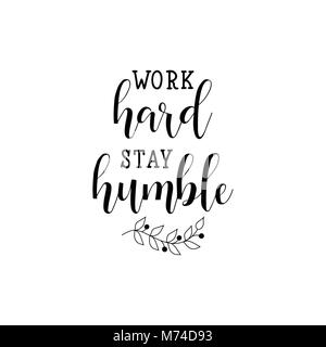 Travailler dur rester humble lettrage. Hand drawn vector illustration. élément pour flyers, bannières, cartes postales et affiches. La calligraphie moderne Illustration de Vecteur