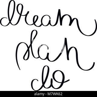 Rêve, plan, do.calligraphie manuscrite cite la motivation pour la vie et le bonheur. Pour carte postale, poster, estampes, cartes graphiques. Illustration de Vecteur