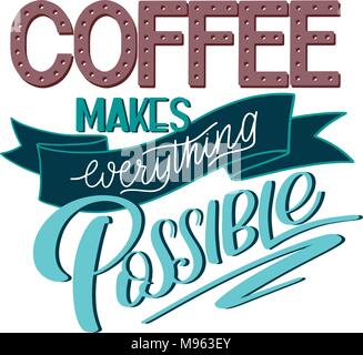 Café lettrage rend tout possible. Hand drawn calligraphique signe. Citation de café. Texte pour les impressions et les affiches, menu design, des cartes de vœux. Vector illustration. Illustration de Vecteur