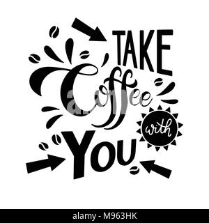 Prendre le café avec vous. Citations de café. Conception à la main. Vector illustration. Illustration de Vecteur
