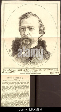 L'article concernant le décès de l'artiste George Baker, dont le portrait. Transcription : GEORGE A. BAKER. {À PARTIR D'UNE PHOTOGRAPHIE PAR SARONY.} [Gunn ?s note :] L'artiste qui a peint Lotty [Kidder] ?s portrait. Il a été marié à l'une de ses tantes. Avril, 1880 [coupure de presse] GEORGE A. BAKER, N. UN M. Baker, récemment décédé, dont le portrait accompagne ce sketch, a été l'un des plus connus de peintres américains. Il était l'ami de [John Frederick Kensett], et le contemporain d'Elliot, Henry Peters, gris et Daniel Huntington, dont seulement la dernière demeure. M. Baker est né en 1821, et a Banque D'Images