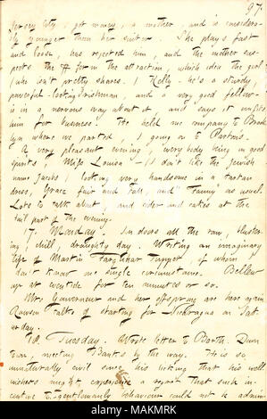 Au sujet d'un entretien avec Kelly sur une fille Kelly aime à Jersey City. Transcription : Jersey City, ont reçu de l'argent, une mère, et est beaucoup plus jeune que son prétendant. Elle joue double jeu, a rejeté, et la mère des suspects le $ forment l'attraction, qui idée la jeune fille (qui n'est pas assez d'actions.) Kelly ? C'est un robuste, puissant, irlandais, et un très bon gars ? Est dans une façon nerveux à ce sujet, et lui dit qu'il unfits pour les entreprises. Il m'a tenu compagnie à Brooklyn où nous nous sommes quittés, je passe de [James] Parton ?s. Une soirée très agréable, chaque corps étant de bonne humeur, Mlle Louis Banque D'Images