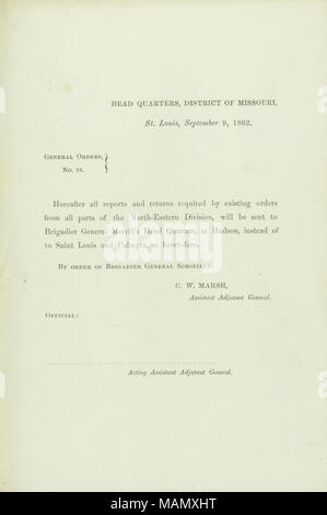 Dire que tous les rapports et déclarations seront envoyées au Brigadier-général Merrill's Head Quarters, à Hudson au lieu de Saint Louis et Palmyre. Titre : Les commandes générales, n° 16, de C.W. Marsh, adjudant général adjoint, Head Quarters, District de New York, Saint Louis, le 9 septembre 1862 . 9 septembre 1862. Marsh, Calvin W. Banque D'Images