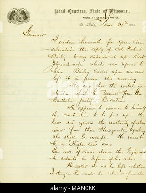 En ce qui concerne l'exemption du docteur George B. Johnston et un possible retrait du Colonel Robert Bailey, à partir de la commande. Titre : lettre signée John B. Gray, Head Quarters, Etat du Missouri, adjudant général, Saint Louis, gouverneur de H.R. Gamble, 24 juin 1863 . 24 juin 1863. Gray, John B. Banque D'Images