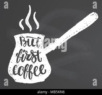Chalk Coffee pot d'ossature avec lettrage mais premier café sur tableau noir. Vector illustration avec café dessinés à la main, devis pour poster, t-shirt, impression Illustration de Vecteur