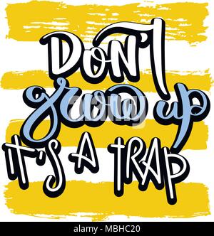 Ne pas grandir, c'est un piège. Citation de motivation à la main. Vecteur de création typographie concept pour la conception et l'impression. Prêt pour les cartes, t-shirts, labe Illustration de Vecteur