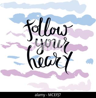 Suivez votre coeur. Citation de motivation à la main. Vecteur de création typographie concept pour la conception et l'impression. Prêt pour les cartes, t-shirts, étiquettes, autocollant Illustration de Vecteur