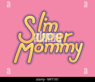 Im Super Maman - Illustration pour la fête des mères - logo et slogan de t-shirt, chapeau de base-ball ou une carte postale, lettres lumineuses originales. rose retour Illustration de Vecteur