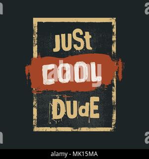 Juste cool. motivation citer. d'inspiration typographie grunge poster ou t-shirt print concept Illustration de Vecteur