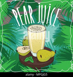 Jus de poire fraîche en verre transparent sur table en bois avec des fruits mûrs, ensemble et coupes. Contexte Tropical. Dessiner à main réaliste style. Pe lettrage Illustration de Vecteur