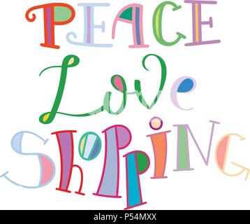 La paix, l'amour, le shopping. Lettrage coloré de phrase isolé sur fond blanc. L'élément de conception pour l'impression, t-shirt, poster, carte de visite, bannière. Vector illustr Illustration de Vecteur