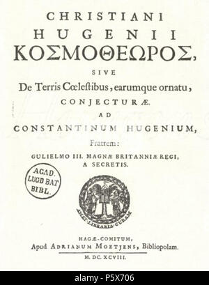 N/A. Anglais : Au cours des dernières années de sa vie, Christiaan Huygens a travaillé sur un "philosophique", adressée à son frère Constantin, qui contenait ses spéculations sur la construction de l'univers et de l'habitabilité des planètes comme déduit de ses propres observations et celles d'autres astronomes. 1698 (publiées à titre posthume). Christian Hugenius (1629-1695) Noms alternatifs Christiaan Huygens ; Christiaen Huygens ; Christian Huygens mathématicien et astronome néerlandais Description Date de naissance/décès 14 Avril 1629 8 juin 1695 / 8 juillet 1695 Lieu de naissance/décès D Banque D'Images