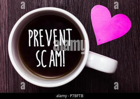 Texte de l'écriture. Appel Motivation arnaque empêcher Signification du concept de la protection des consommateurs les transactions frauduleuses Café Tasse pensées belle amour idées har Banque D'Images