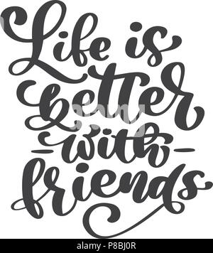 La vie est meilleure avec des amis lettrage manuscrit texte. Heureux jour amitié carte de vœux. Expression moderne vector hand drawn calligraphy isolé sur fond blanc pour votre conception Illustration de Vecteur