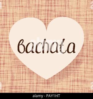 Bachata danse. Vector illustration. Coeur tissu design. Calligraphie manuscrite. Illustration de Vecteur