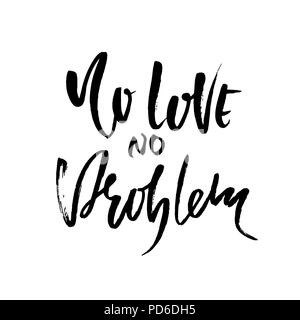 Pas d'amour pas de problème. Calligraphie Handdrawn bannière. Illustration d'encre. Lettrage moderne brosse sèche. Vector illustration. Illustration de Vecteur