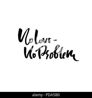 Pas d'amour pas de problème. Calligraphie Handdrawn bannière. Illustration d'encre. Lettrage moderne brosse sèche. Vector illustration. Illustration de Vecteur
