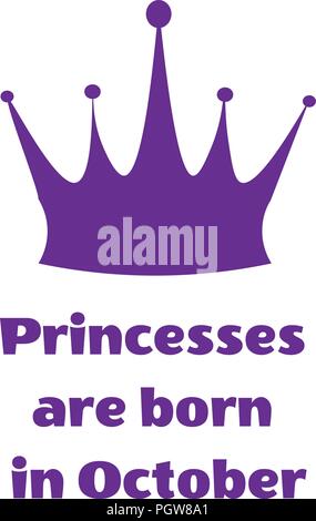 Vector illustration. La princesse violette inscription sont nés en Octobre et couronne sur fond blanc Illustration de Vecteur