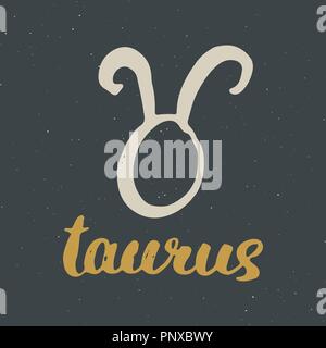 Signe astrologique du Taureau et le lettrage. Horoscope dessinés à la main, symbole, grunge textured design, typographie print, illustration vectorielle . Illustration de Vecteur