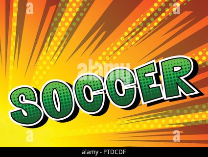 Soccer - Vector illustration comic book style phrase. Illustration de Vecteur