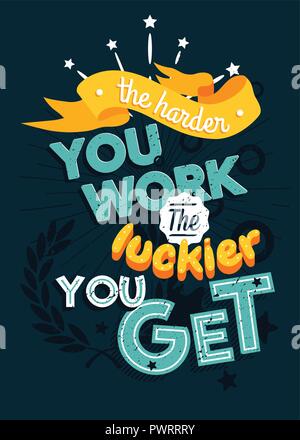 Typographie de la motivation, de l'affiche de vecteur plus vous travaillez le plus chanceux que vous obtenez pour votre conception de modèle Illustration de Vecteur