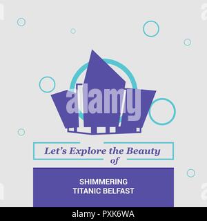 Nous allons explorer la beauté de Belfast Titanic chatoyantes , Irlande du Nord Monuments Nationaux Illustration de Vecteur