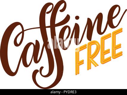 Texte Dessine A La Main Sans Cafeine Lettrage En Citation Sur Le Cafe Decafeine Typographie Lettrage Pour Logo Affiche Carte Image Vectorielle Stock Alamy