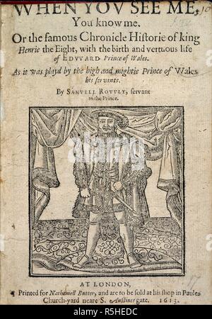 Henry VIII. Quand vous me voyez, vous me connaissez. Ou le célèbre Chroni. N. Beurre : Londres, 1613. Gravure sur bois illustration Henry VIII. Image prise à partir de quand vous me voyez, vous me connaissez. Ou la Chronique de l'Historie du roi célèbre Henrie le huit, avec la naissance d'Edouard Prince de Galles, etc. [une pièce en vers et en prose.]. Publié à l'origine/produit dans N. Beurre : Londres, 1613. . Source : C.34.e.2, page de titre. Langue : Anglais. Banque D'Images