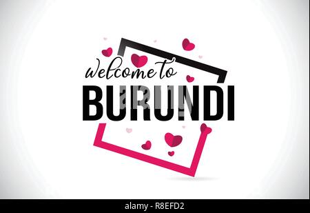 Burundi Bienvenue au mot du texte avec des polices manuscrites et coeurs rouges Conception carrée Illustration vecteur. Illustration de Vecteur