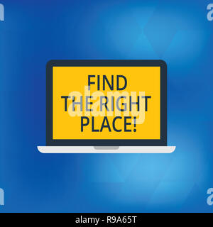 Écrit remarque montrant Trouver le bon endroit. Photo d'affaires mettant en valeur la recherche de l'endroit idéal pour faire quelque chose de moniteur portable ordinateur personnel Banque D'Images