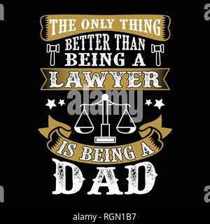 La seule chose meilleure que d'être un avocat est d'être père. Citation du jour de père Illustration de Vecteur