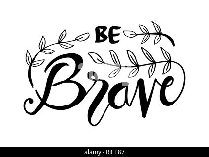 Soyez brave lettering calligraphie citation. Banque D'Images