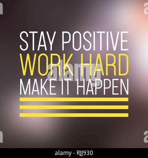 Rester positif, travailler dur, faire se produire. les devis avec fond moderne vector illustration Illustration de Vecteur