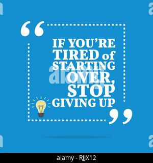 Citation De Motivation D Inspiration Si Vous Etes Fatigue De Recommencer A Zero Arretez D Abandonner Simple Design Tendance Image Vectorielle Stock Alamy
