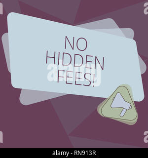 Écrit remarque montrant pas de frais cachés. Photo d'affaires mettant en vedette Tagged prix est celui que vous payez pas les paiements supplémentaires triangle intérieur Mégaphone Banque D'Images