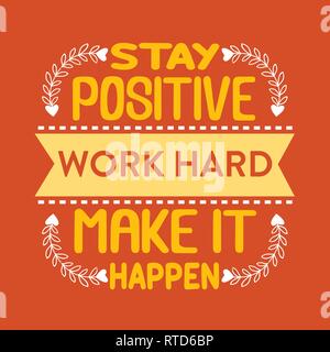 Succès citation. Rester positif travailler dur le faire se produire. Illustration de Vecteur