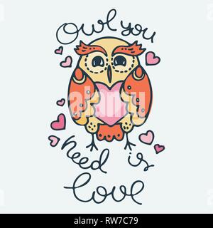 Owl vous avez besoin, c'est l'amour. Mignon petit animal avec lettrage. Cartoon vector illustration dessiné à la main. Nice pour t-shirt print, de l'accueil et l'invitation Illustration de Vecteur